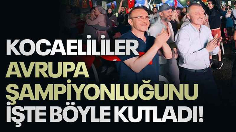 Kocaelililer Avrupa şampiyonluğunu işte böyle kutladı!