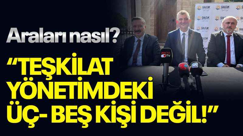 Araları nasıl? “Teşkilat yönetimdeki üç- beş kişi değil!”