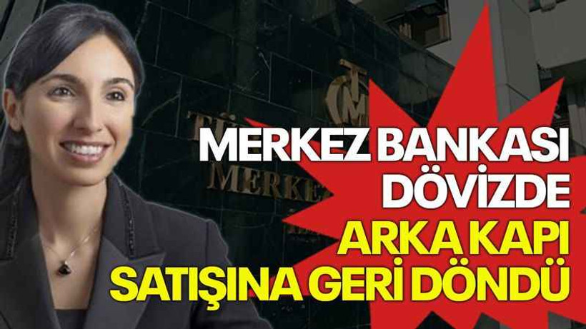 Merkez Bankası dövizde arka kapı satışına geri döndü