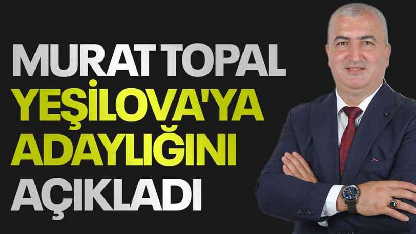 Murat Topal Yeşilova'ya adaylığını açıkladı