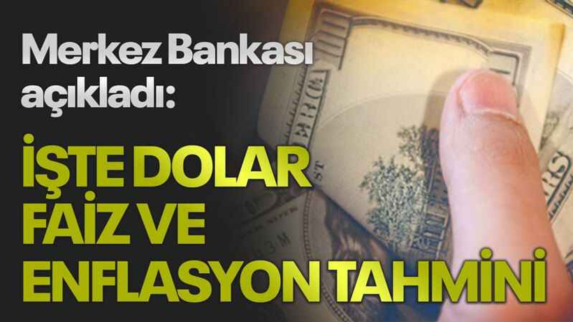 Merkez Bankası açıkladı: İşte dolar, faiz ve enflasyon tahmini