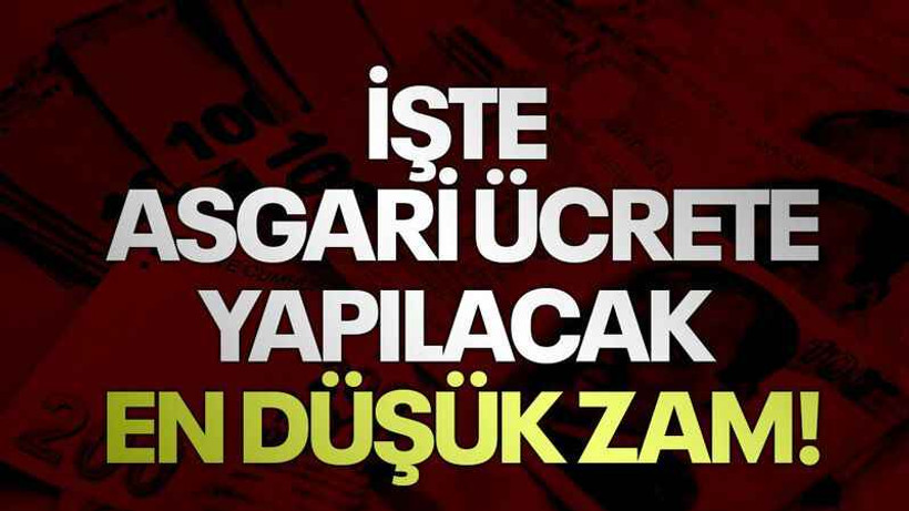İşte asgari ücrete yapılacak en düşük zam!