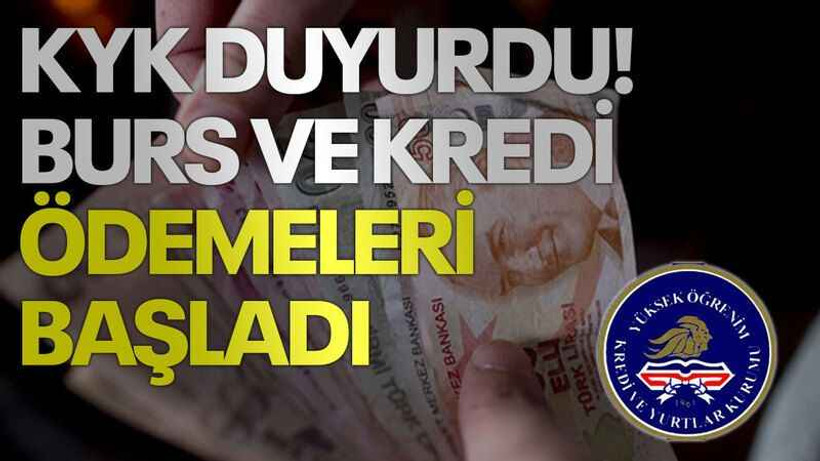 KYK duyurdu! Burs ve kredi ödemeleri başladı