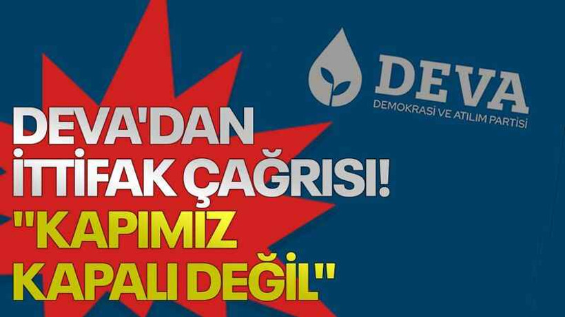 DEVA'dan ittifak çağrısı! "Kapımız kapalı değil"