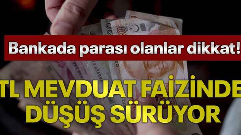 Bankada parası olanlar dikkat! TL mevduat faizinde düşüş sürüyor