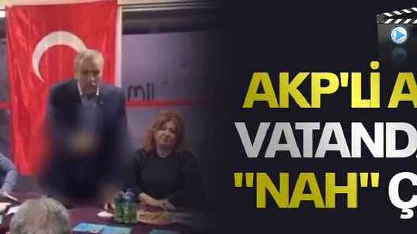 AKP'li aday vatandaşa "Nah" çekti