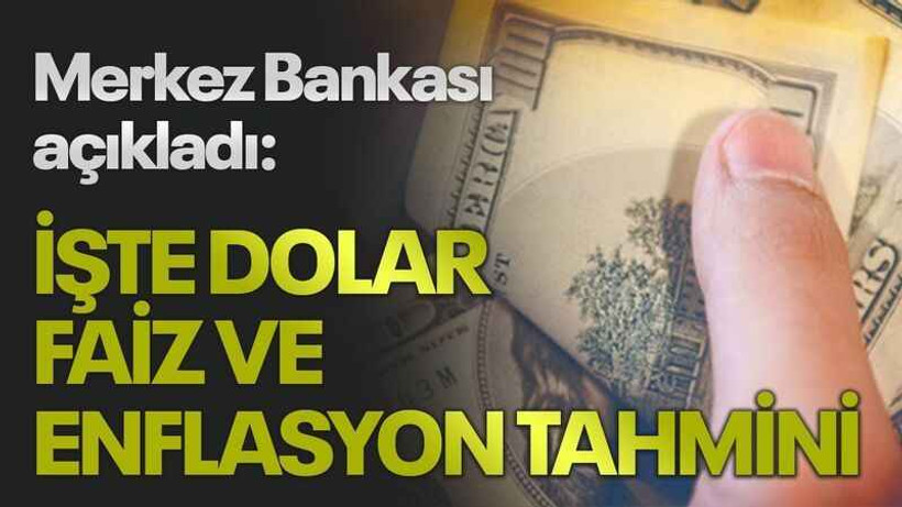 İşte dolar, faiz ve enflasyon tahmini