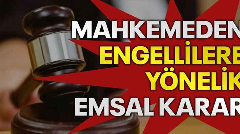 Mahkemeden engellilere yönelik emsal karar!