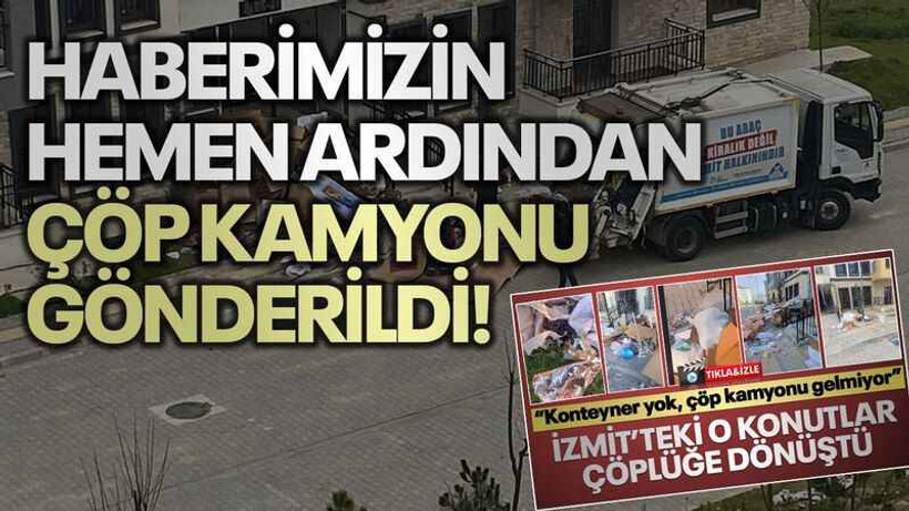 Haberimizin hemen ardından çöp kamyonu gönderildi!
