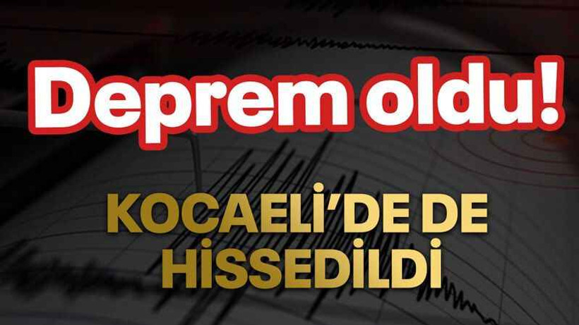 Deprem oldu! Kocaeli de hissetti!