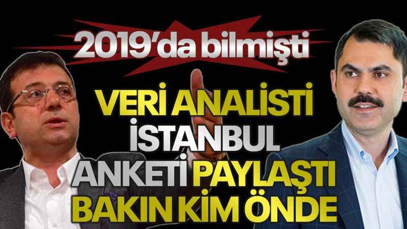 2019’da bilmişti Veri analisti İstanbul anketi paylaştı bakın kim önde