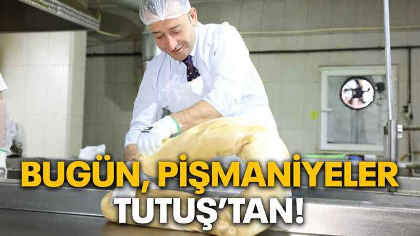 Bugün, pişmaniyeler Tutuş’tan!