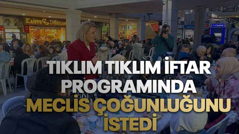 Tıklım tıklım iftar programında meclis çoğunluğunu istedi