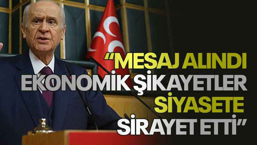 Bahçeli: Ekonomik şikayetler siyasete sirayet etti, mesaj alındı