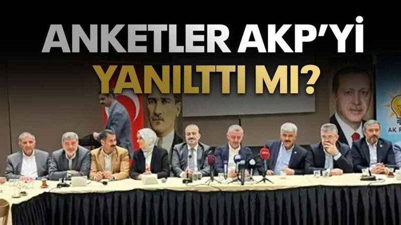 Anketler AKP’yi yanılttı mı?