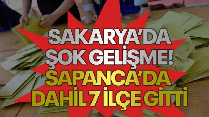 Sakarya’da şok gelişme! Sapanca’da dahil 7 ilçe gitti