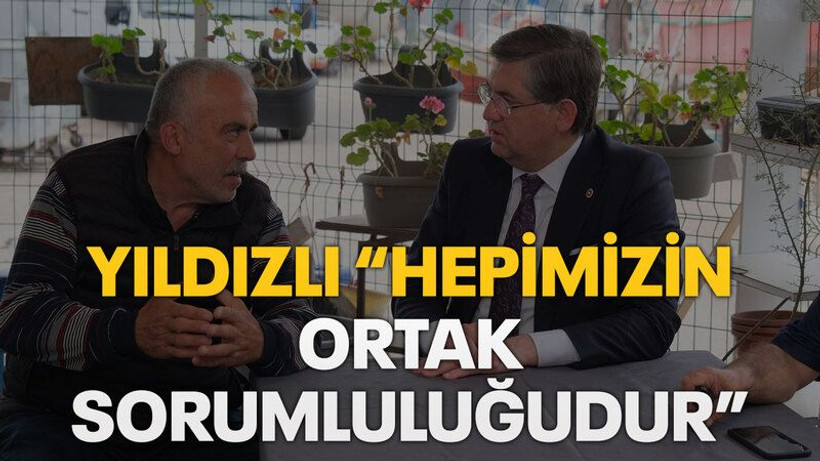 Yıldızlı “Hepimizin ortak sorumluluğudur”