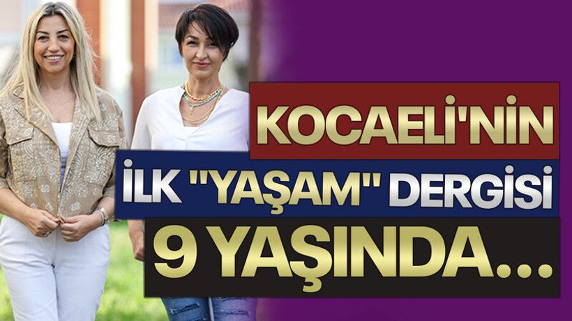 Kocaeli'nin ilk "Yaşam" dergisi 9 yaşında...