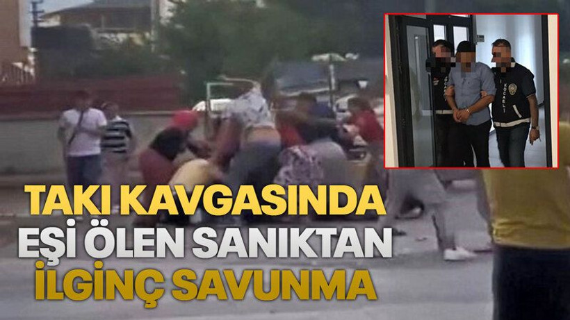 Takı kavgasında eşi ölen sanıktan ilginç savunma