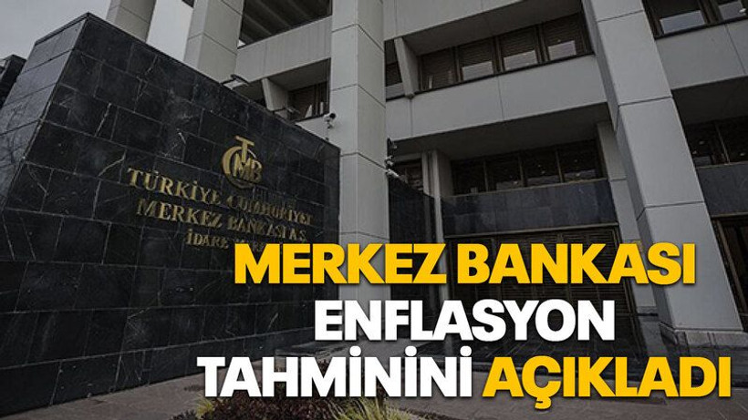 Merkez Bankası enflasyon tahminini açıkladı