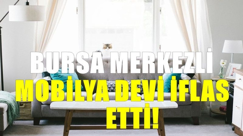Bursa merkezli mobilya devi iflas etti: Bundan böyle sadece adı bilinecek