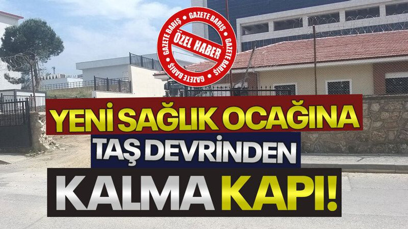 Yeni sağlık ocağına taş devrinden kalma kapı!