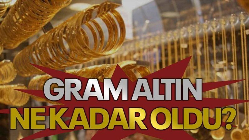 Gram altın ne kadar oldu?