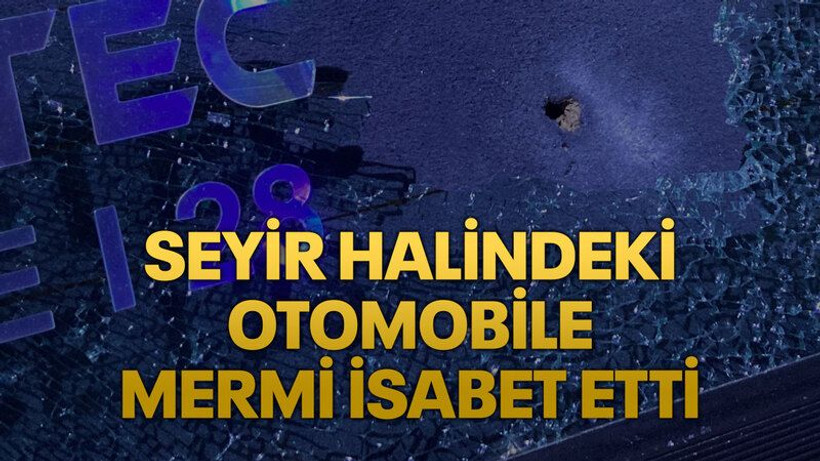 Seyir halindeki otomobile mermi isabet etti
