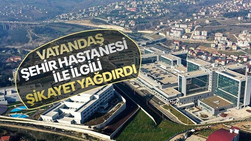 Vatandaş, Kocaeli Şehir Hastanesiyle ilgili şikayet yağdırdı!