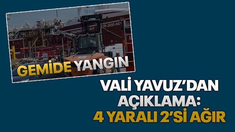 Yangının çıktığı gemide dumandan etkilenen 4 kişiden 2'sinin durumu ağır