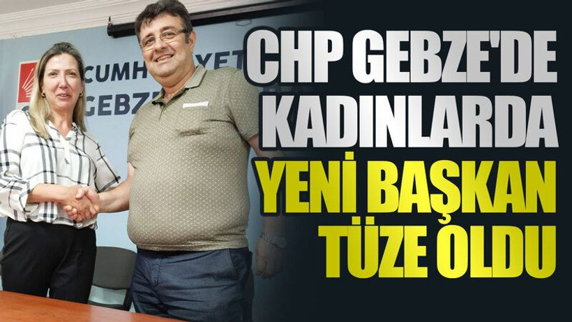 CHP Gebze'de kadınlarda yeni başkan Tüze oldu