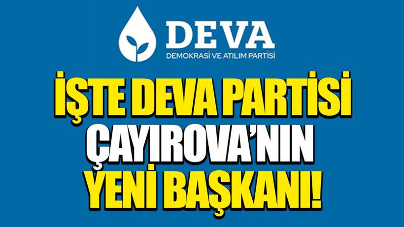 İşte Deva Partisi Çayırova’nın yeni başkanı!