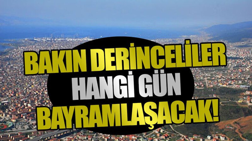 Bakın Derinceliler hangi gün bayramlaşacak!