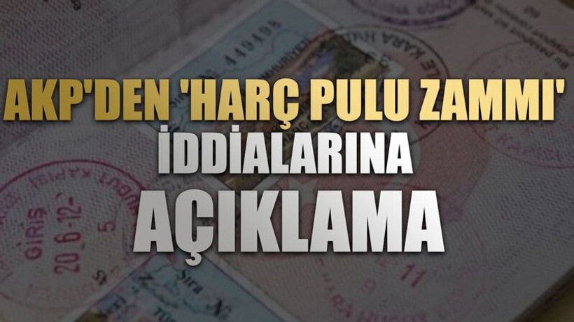 AKP'den 'harç pulu zammı' iddialarına açıklama
