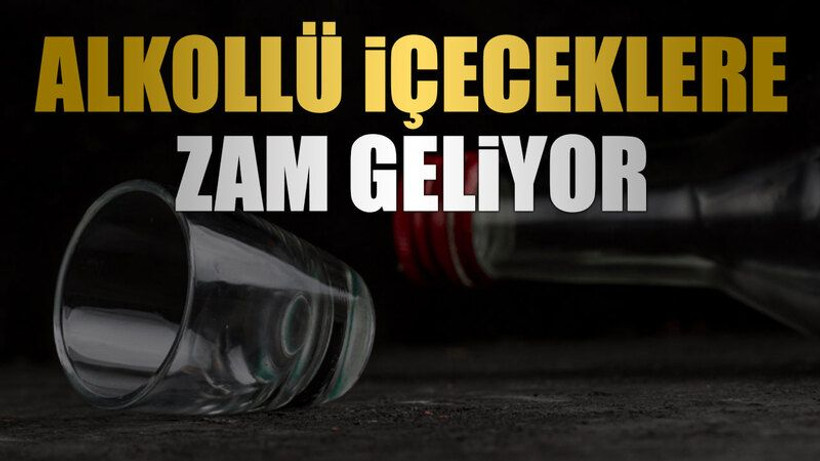 Alkollü içeceklere zam geliyor