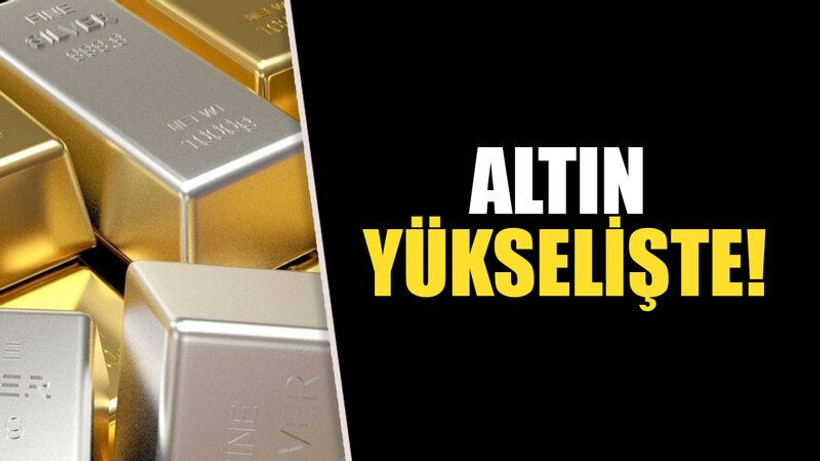 Altın yükselişte!