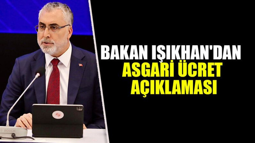 Bakan Işıkhan'dan asgari ücret açıklaması