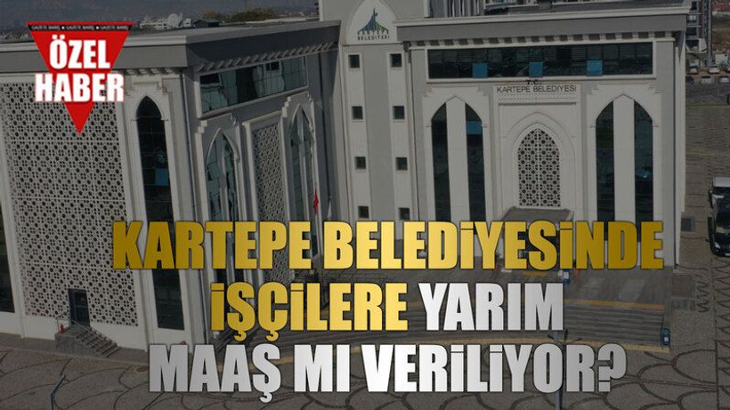 Kartepe Belediyesinde işçilere yarım maaş mı veriliyor?