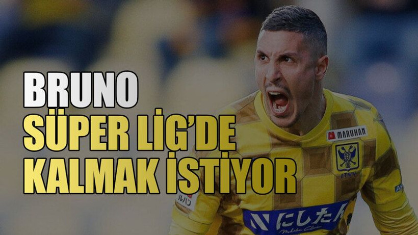 Bruno Süper Lig’de kalmak istiyor