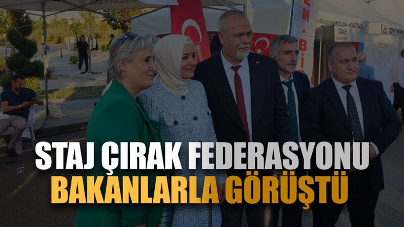Staj Çırak Federasyonu bakanlarla görüştü