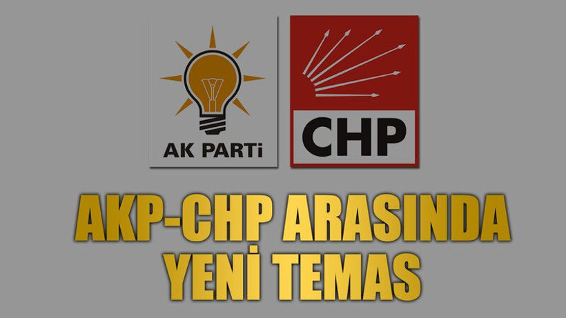 AKP-CHP arasında yeni temas