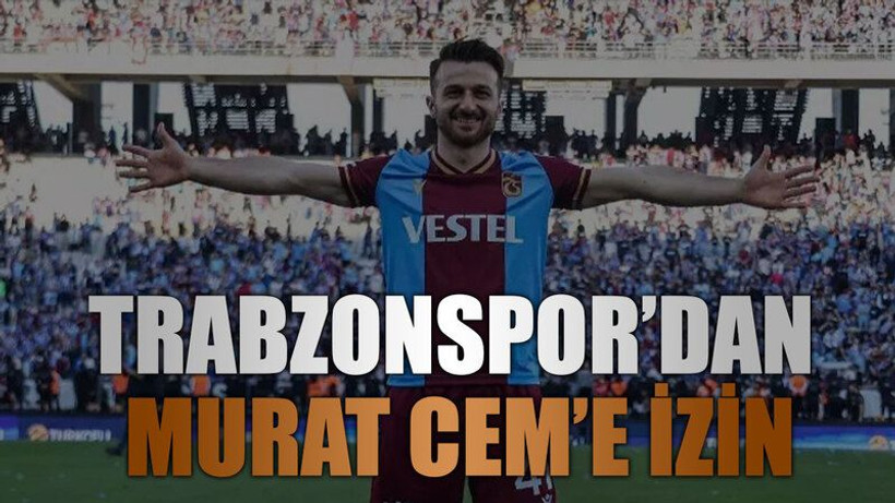 Trabzonspor’dan Murat Cem’e izin