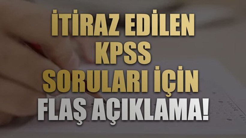 İtiraz edilen KPSS soruları için flaş açıklama!