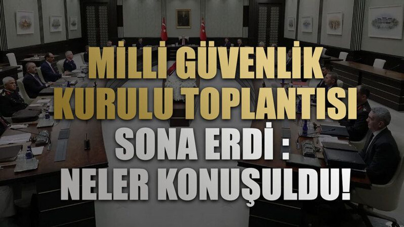 Milli Güvenlik Kurulu toplantısı sona erdi