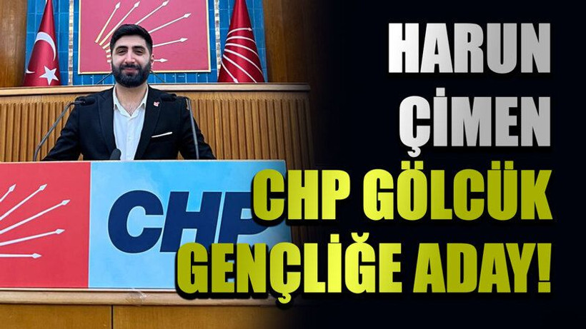 Harun Çimen, CHP Gölcük Gençliğe aday!