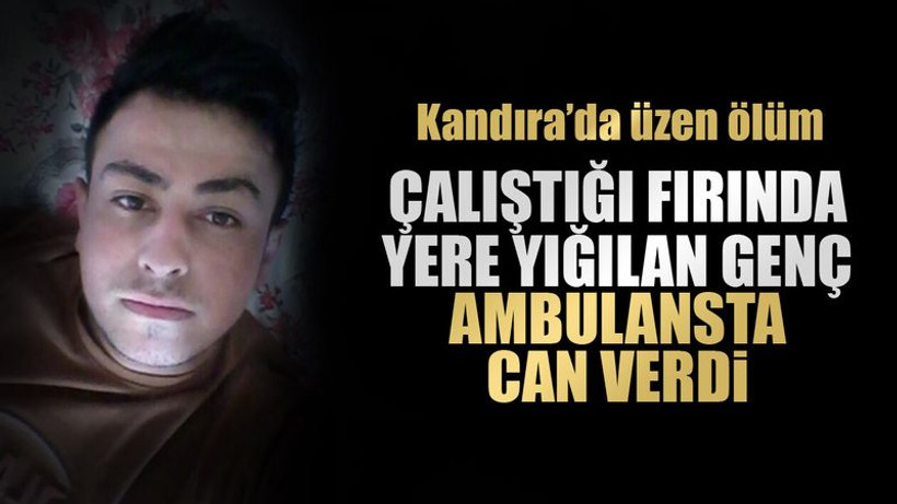 Kandıra'da çalıştığı fırında yere yığılan genç, sağlık merkezine götürülürken can verdi