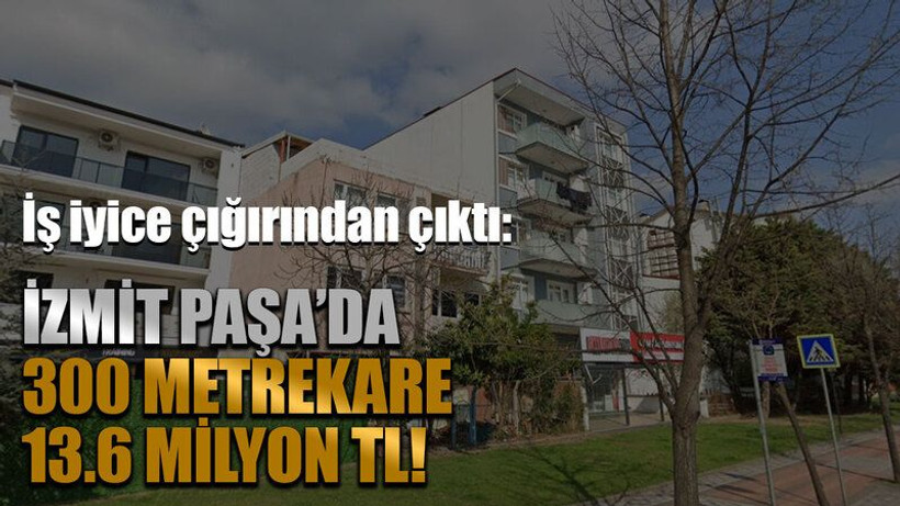 İş iyice çığırından çıktı: İzmit Paşa’da 300 metrekare 13.6 milyon TL!