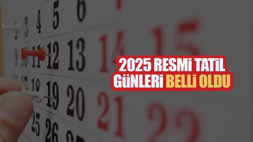 2025 yılı resmi tatil günleri belli oldu! Türkiye’de 2025'te kaç gün tatil var?