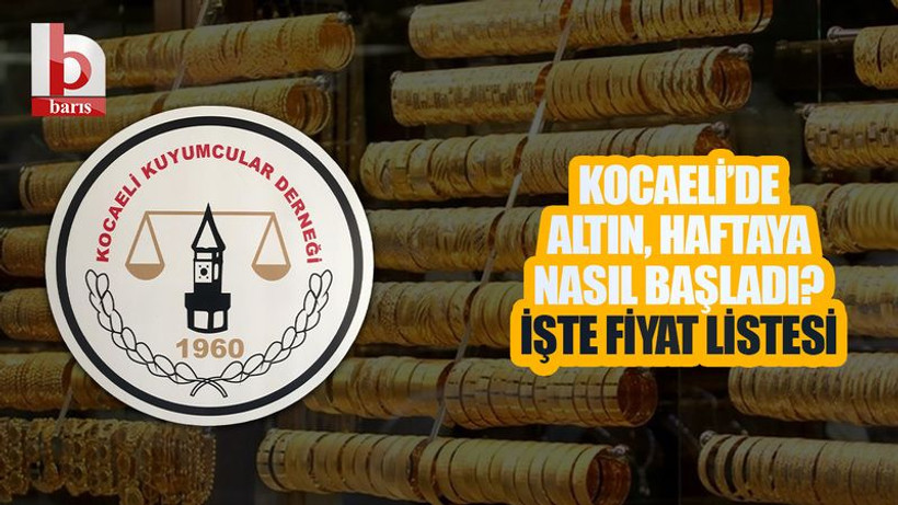 Altın, haftaya nasıl başladı? Kocaeli Kuyumcular Derneği 18 Kasım 2024 Pazartesi altın fiyatları