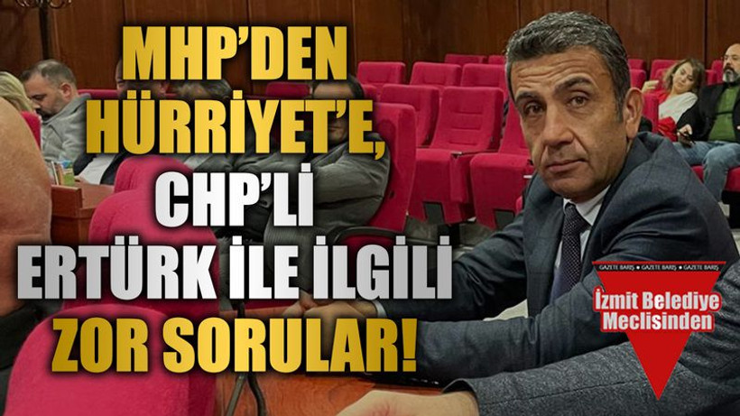 MHP’den Hürriyet’e, CHP’li Ertürk ile ilgili zor sorular!